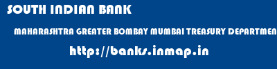SOUTH INDIAN BANK  MAHARASHTRA GREATER BOMBAY MUMBAI TREASURY DEPARTMENT  banks information 